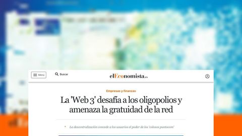 La 'Web 3' desafía a los oligopolios y amenaza la gratuidad de la red