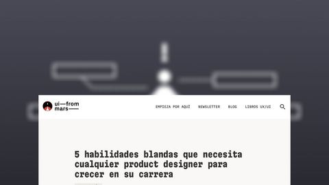 5 habilidades blandas que necesita cualquier product designer para crecer en su carrera