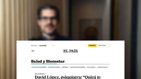 David López, psiquiatra: “Quizá te vendría mejor un grupo de amigos que un antidepresivo”