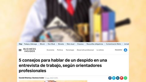 5 consejos para hablar de un despido en una entrevista de trabajo, según orientadores profesionales