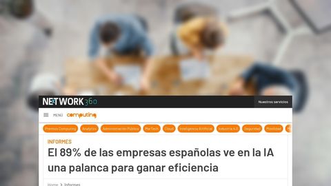El 89% de las empresas españolas recurre a la IA para mejorar su eficiencia