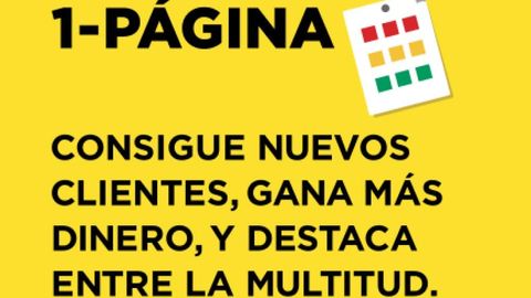 El Plan de Marketing de 1-Página: Consigue nuevos clientes, gana más dinero y destaca entre la multitud