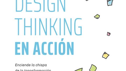 Design Thinking en Acción: Enciende la chispa de la transformación organizacional