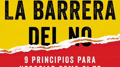 Rompe la barrera del no: 9 principios para negociar como si te fuera la vida en ello