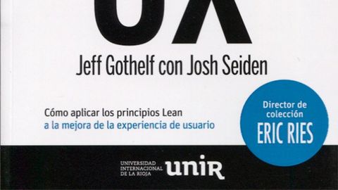 Lean UX: Cómo aplicar los principios Lean a la mejora de la experiencia de usuario