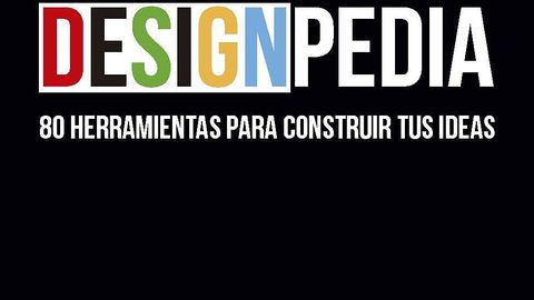 Designpedia: 80 herramientas para construir tus ideas