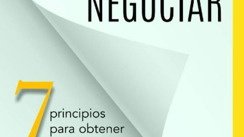 Nunca temas negociar: 7 principios para obtener resultados