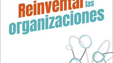 Reinventar las organizaciones