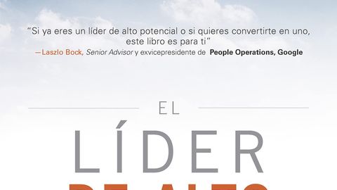 El líder de alto potencial: Cómo crecer rápidamente, asumir nuevas responsabilidades y obtener resultados